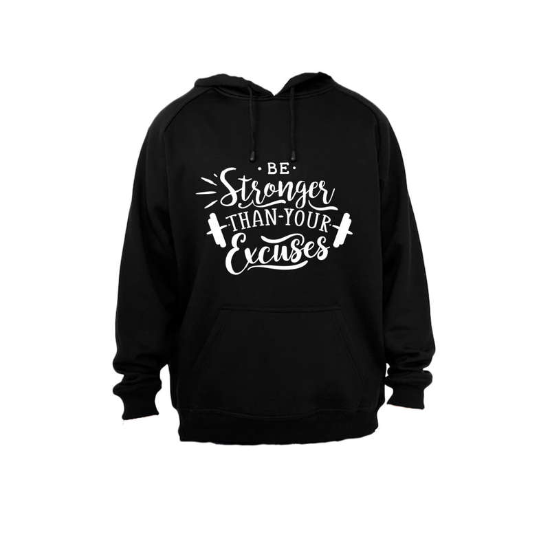Be Stronger than your Excuses! - Hoodie