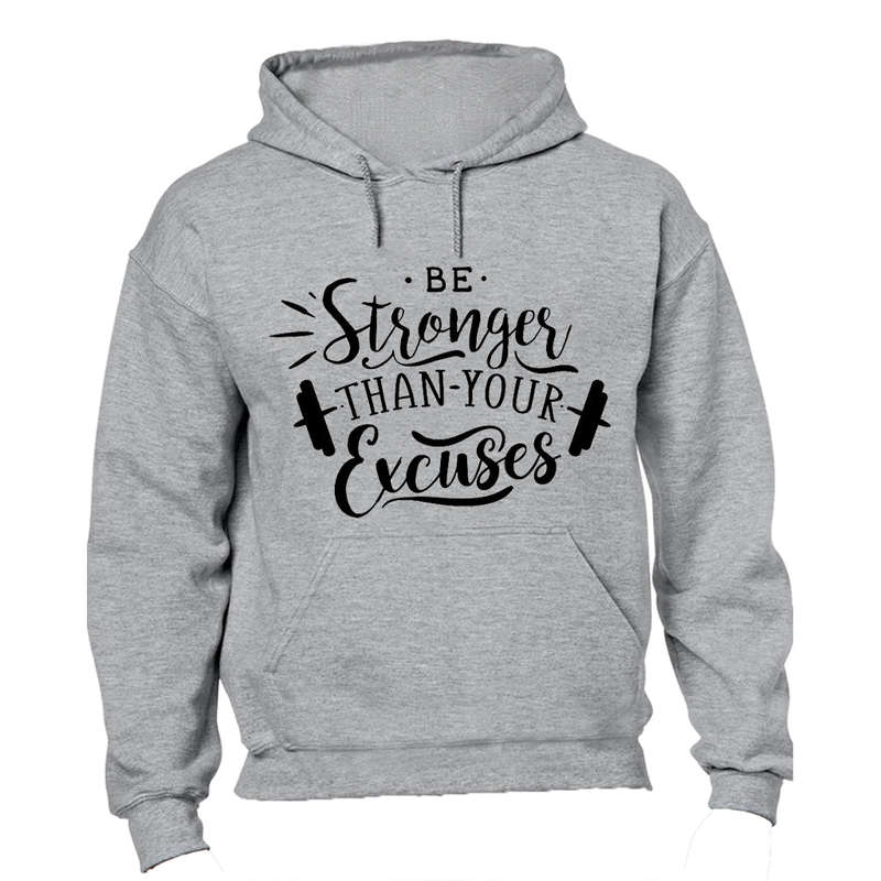 Be Stronger than your Excuses! - Hoodie
