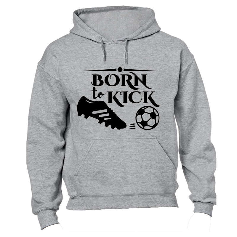 Born to Kick - Hoodie