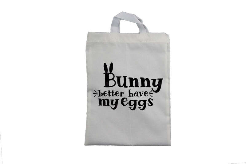 Bunny Better Have My Eggs - Easter Bag