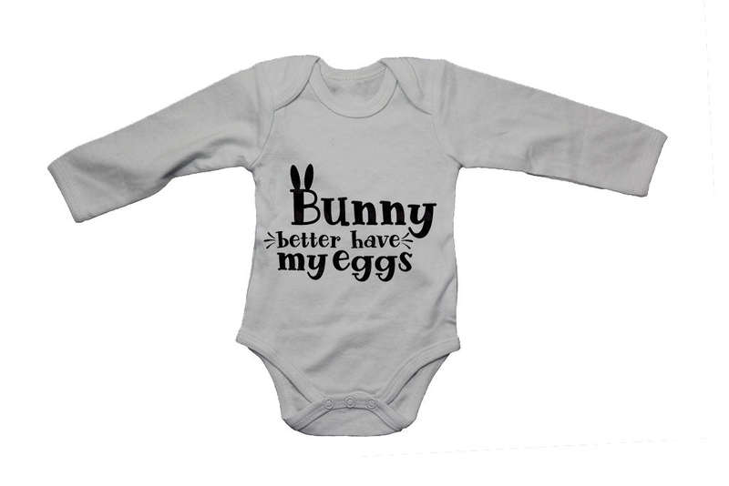 Bunny Better Have My Eggs - Easter - Baby Grow