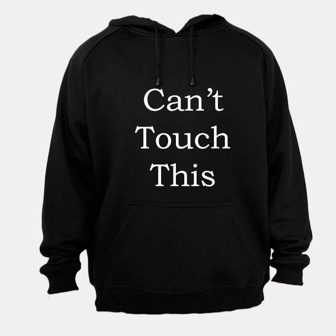 Can't Touch This! - Hoodie