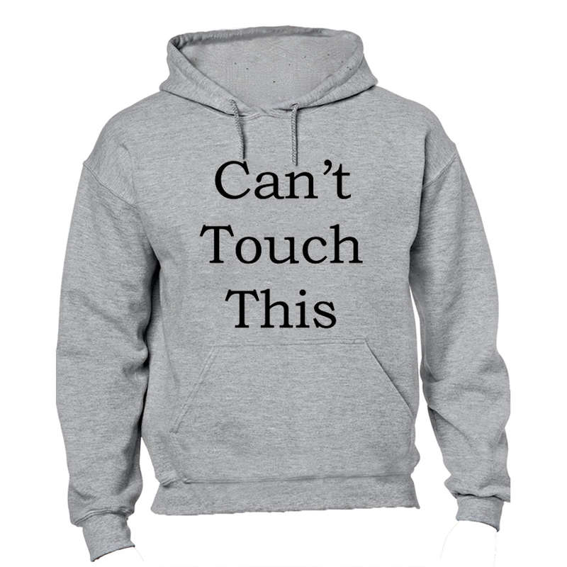 Can't Touch This! - Hoodie