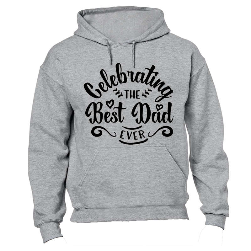 Celebrating the Best Dad Ever - Hoodie