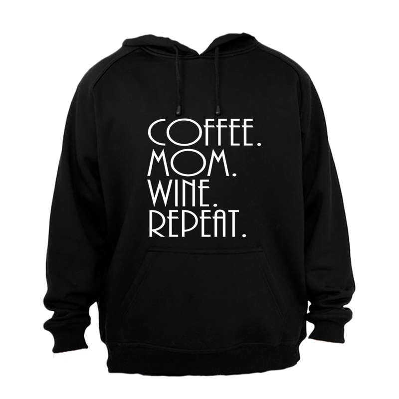 Coffee. Mom. Wine. Repeat - Hoodie