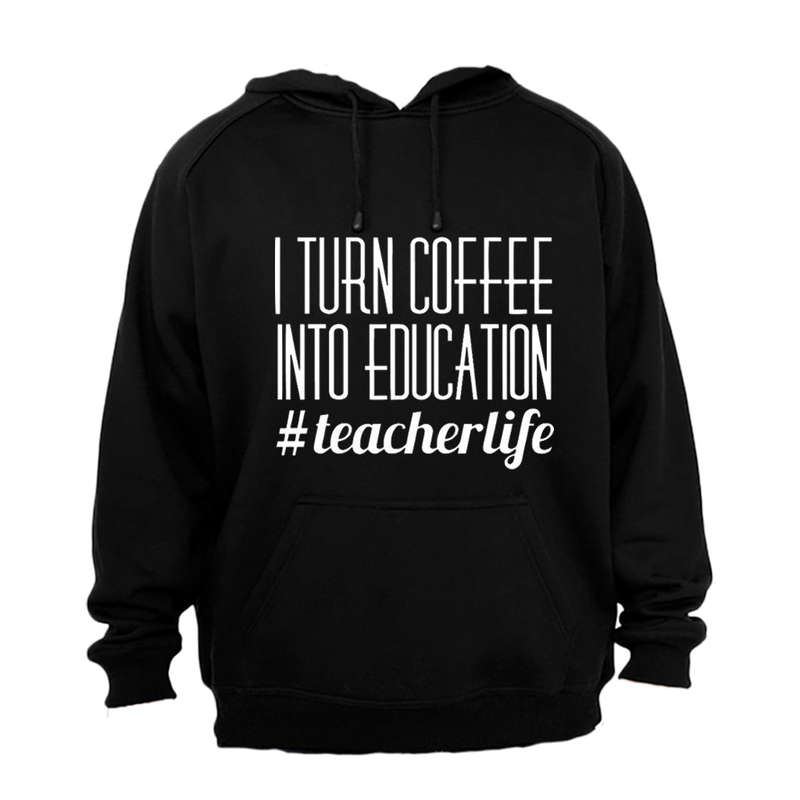 Coffee into Education - Hoodie