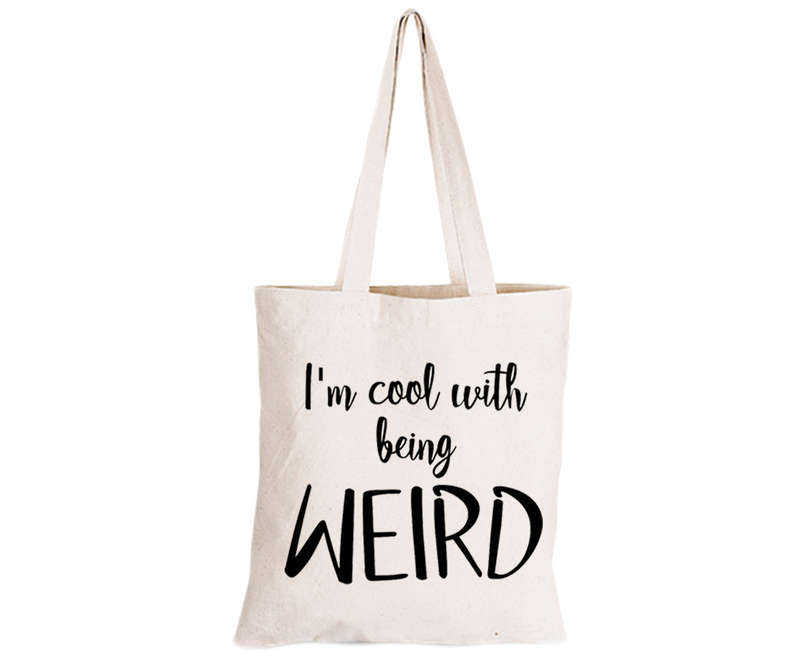 Cool With Being Weird - Eco-Cotton Natural Fibre Bag