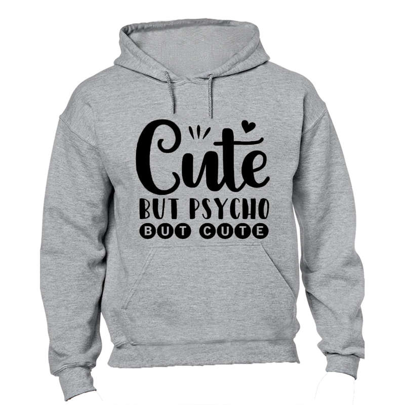 Cute, but Psycho - but Cute! - Hoodie