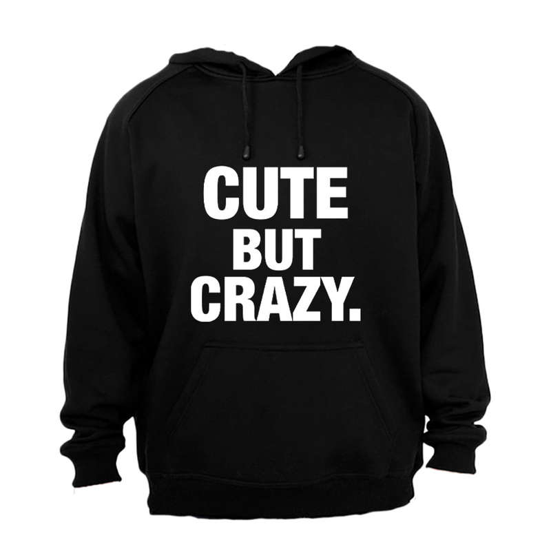 Cute But Crazy - Hoodie