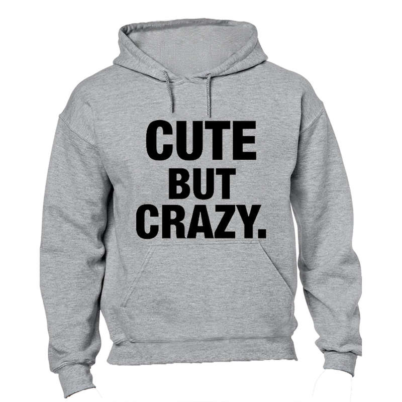 Cute But Crazy - Hoodie