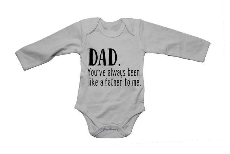 Dad - You've Always Been Like a Father to Me - Baby Grow