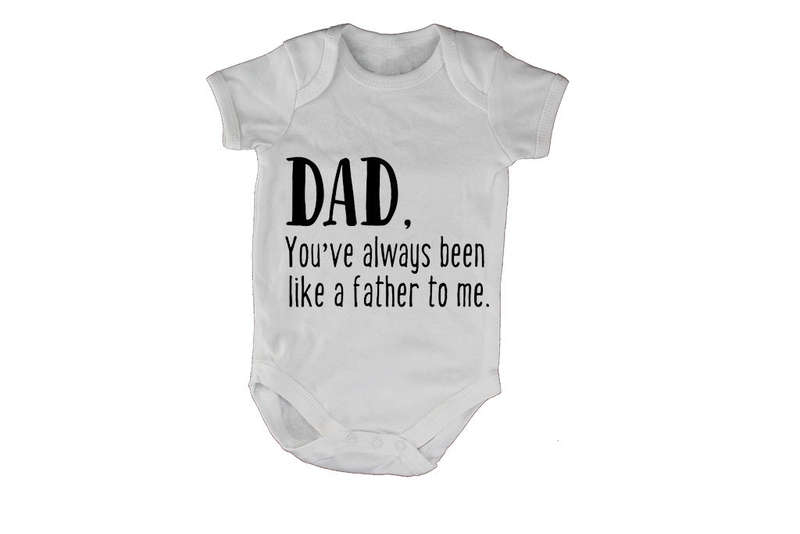 Dad - You've Always Been Like a Father to Me - Baby Grow