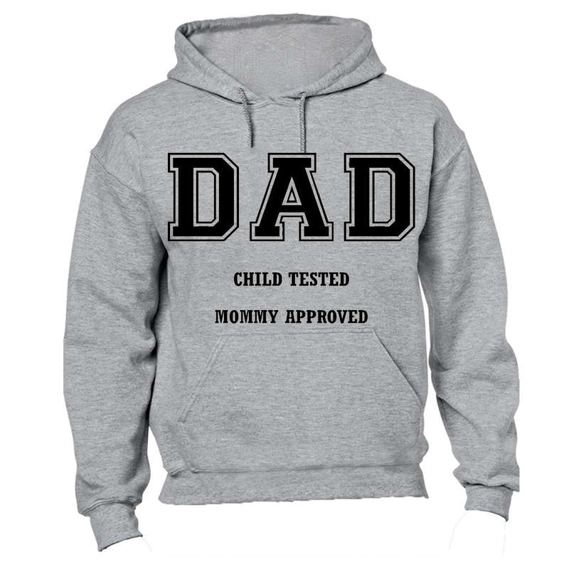 DAD - Child Tested, Mommy Approved - Hoodie
