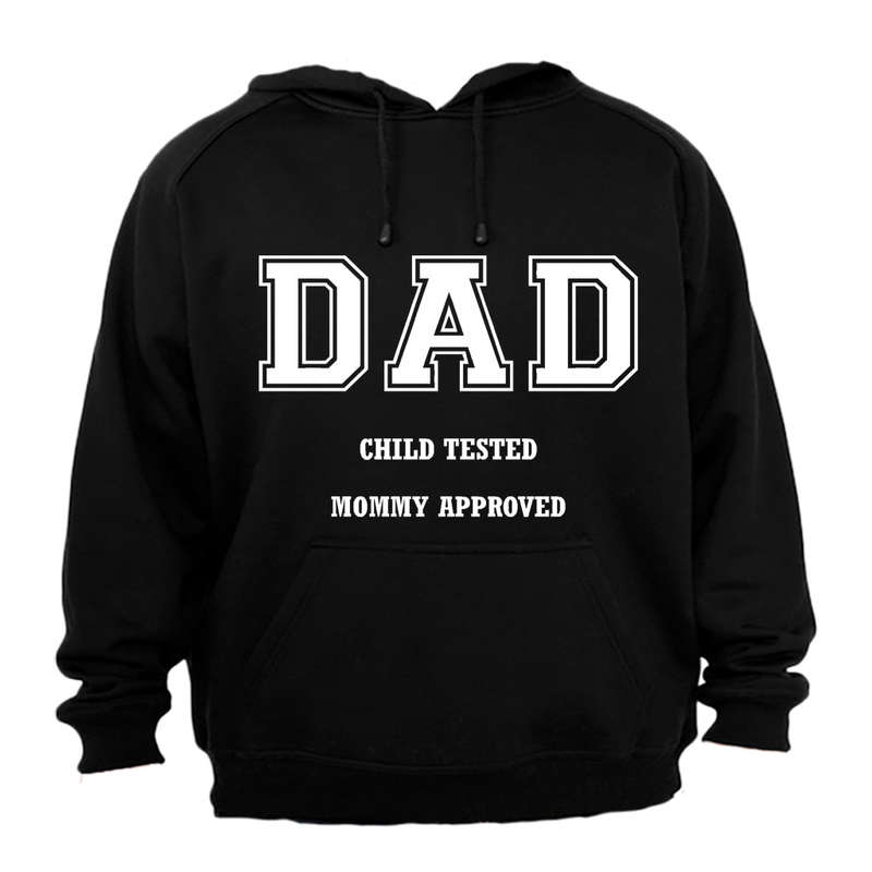 DAD - Child Tested, Mommy Approved - Hoodie