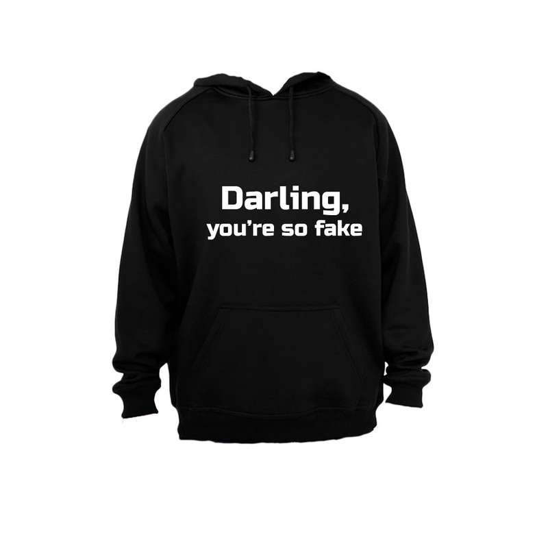 Darling, you're so fake! - Hoodie