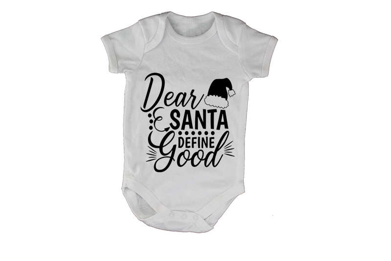 Dear Santa, Define Good - Baby Grow
