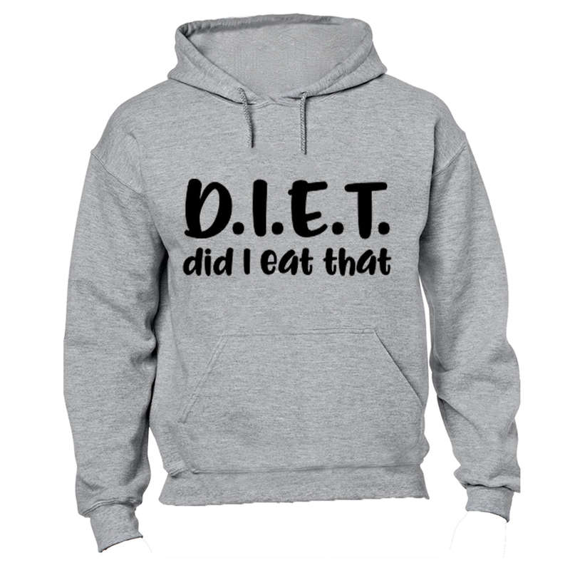 D.I.E.T - Die I Eat That - Hoodie