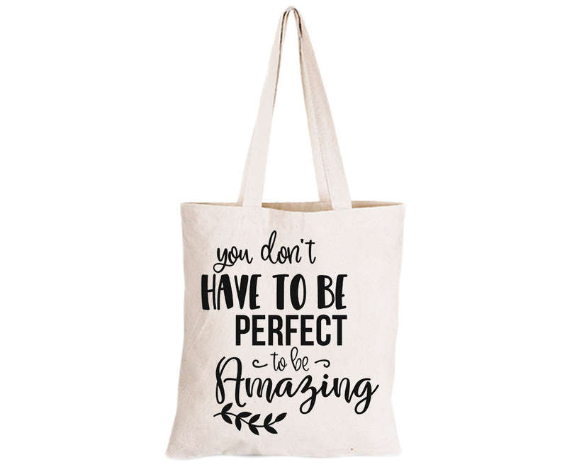 Don't Have To Be Perfect - Eco-Cotton Natural Fibre Bag