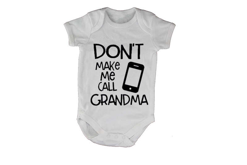 Don't Make Me Call Grandma - Baby Grow