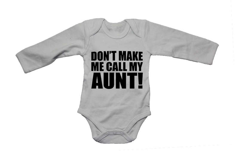 Don't Make Me Call My Aunt - Baby Grow