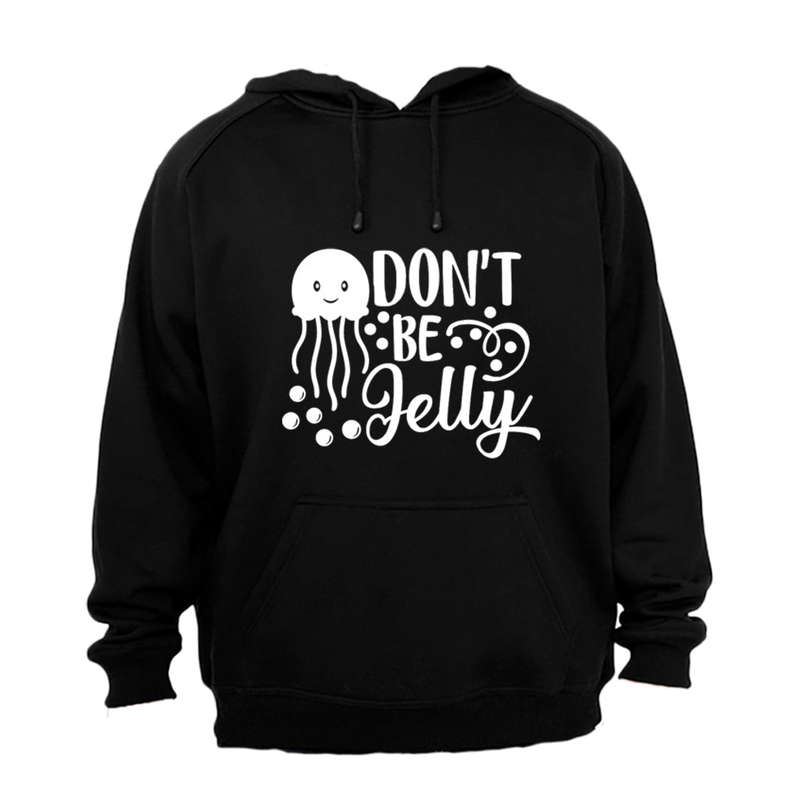 Don't Be Jelly - Hoodie