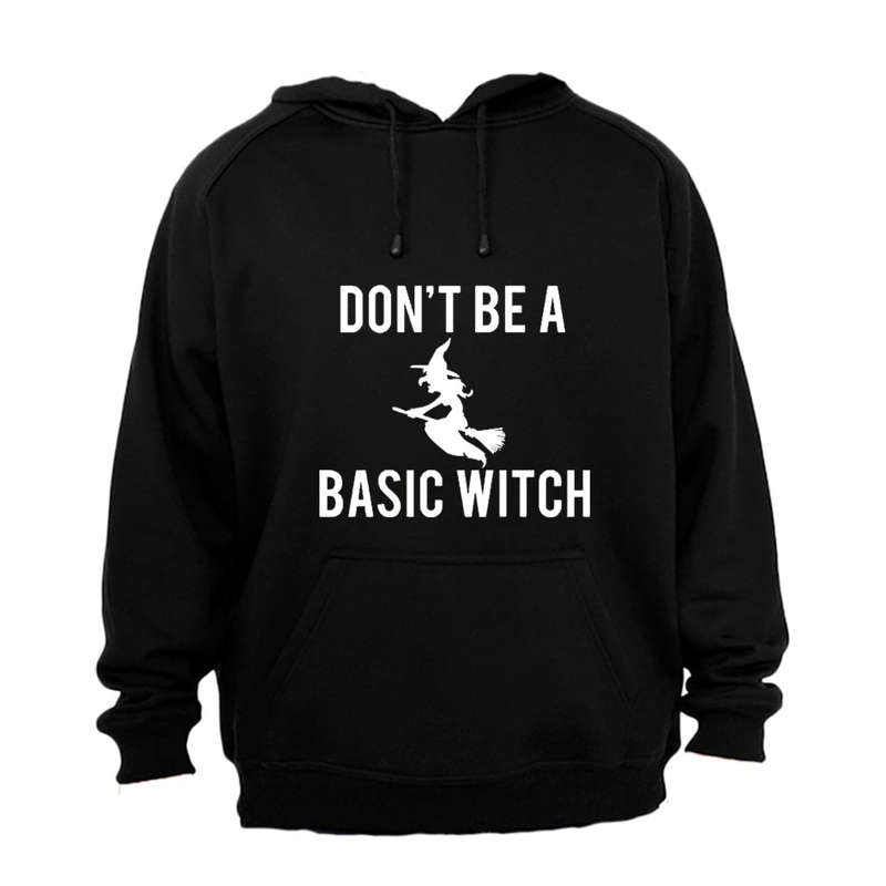 Don't Be A Basic Witch - Halloween - Hoodie