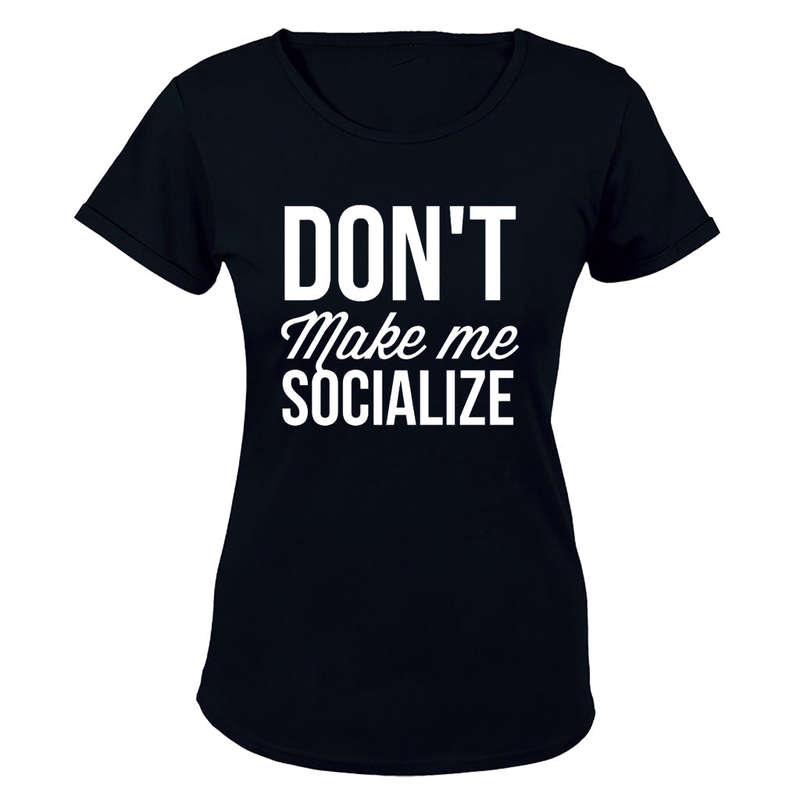Dont Make Me Socialize - Ladies - T-Shirt