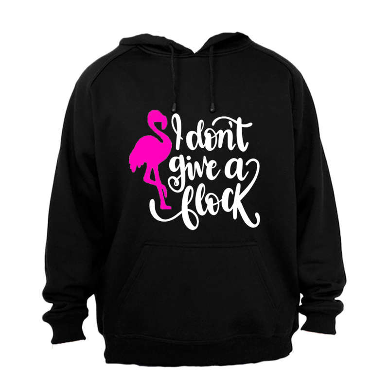 Don't Give A Flock - Hoodie