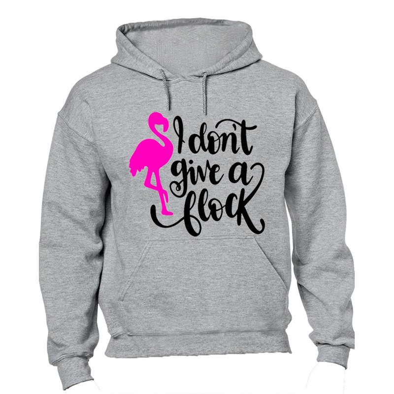 Don't Give A Flock - Hoodie
