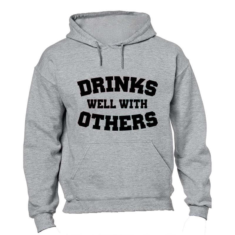 Drinks Well With Others - Hoodie