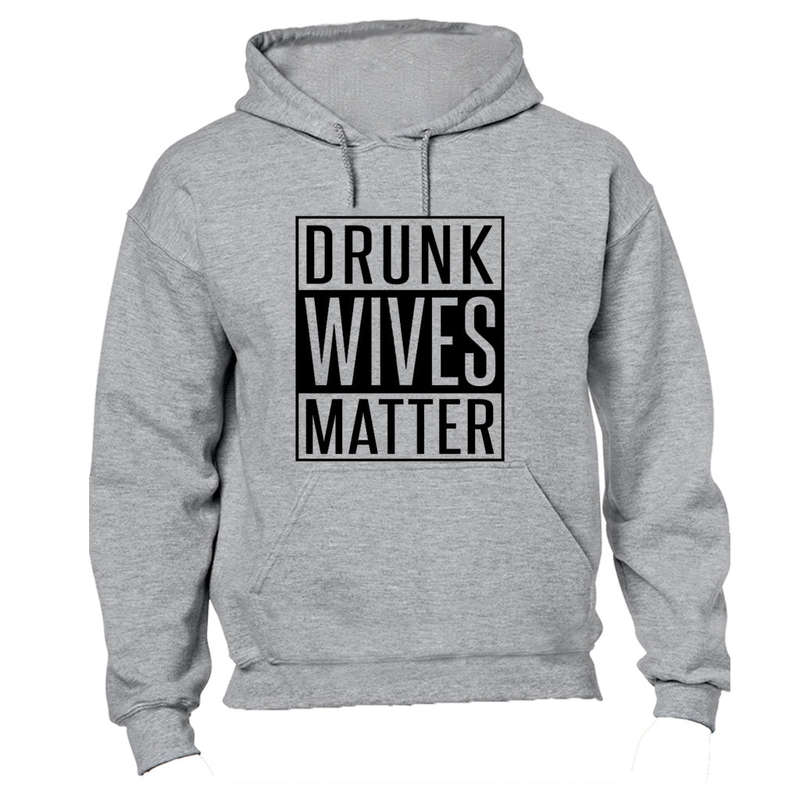 Drunk Wives Matter - Hoodie