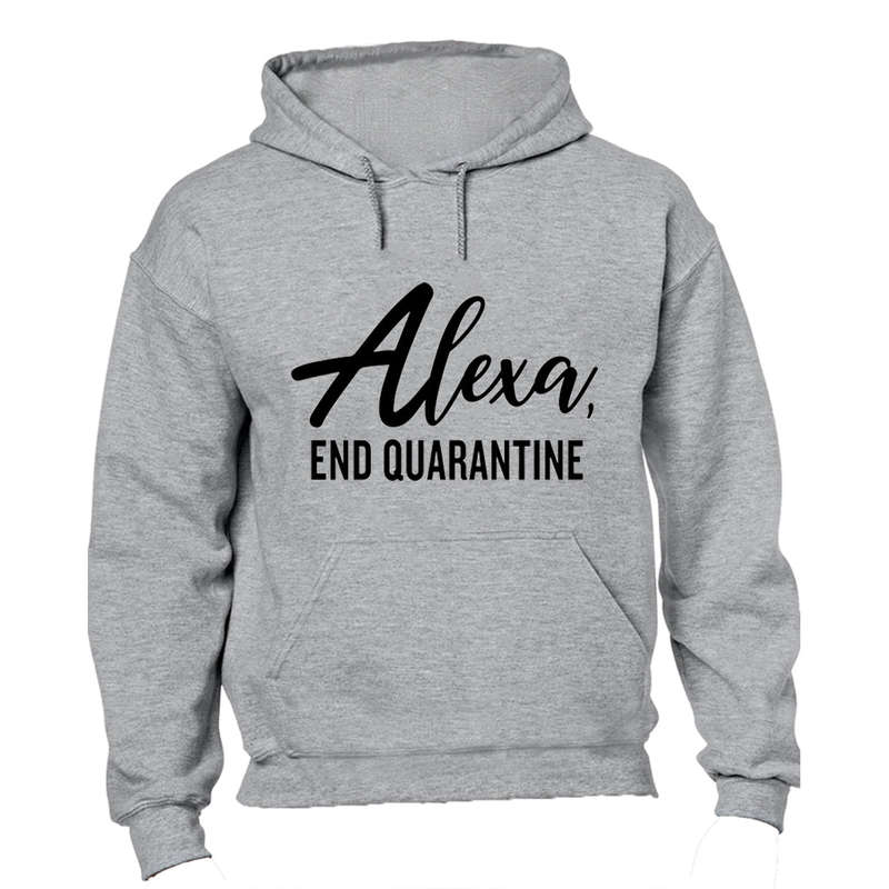 Alexa, End Quarantine - Hoodie