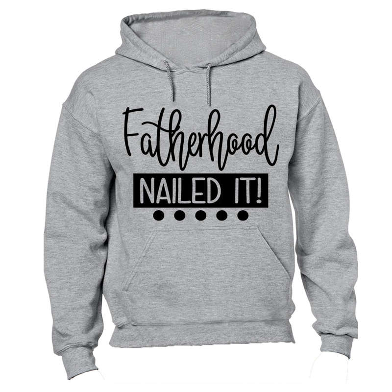 Fatherhood - Nailed It! - Hoodie