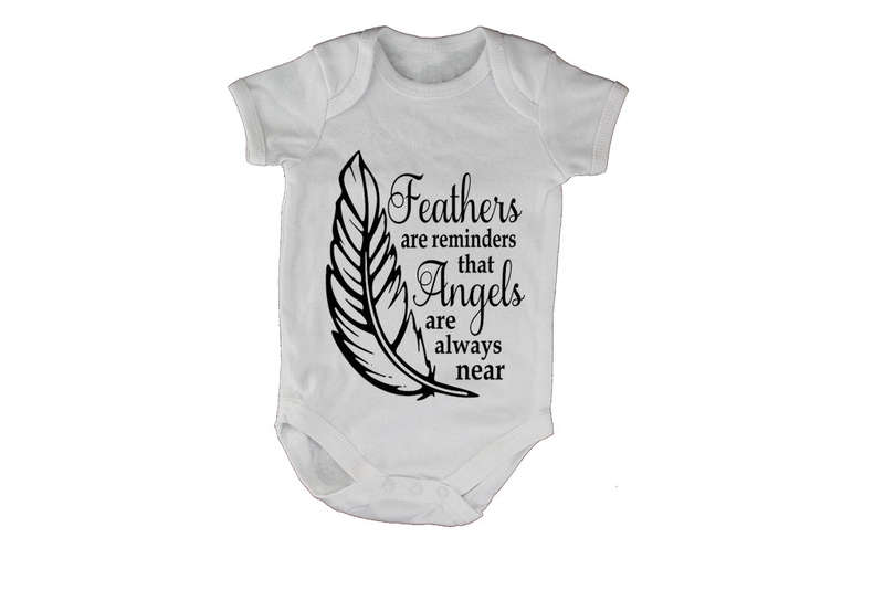 Feathers are Reminders that Angels.. - Baby Grow