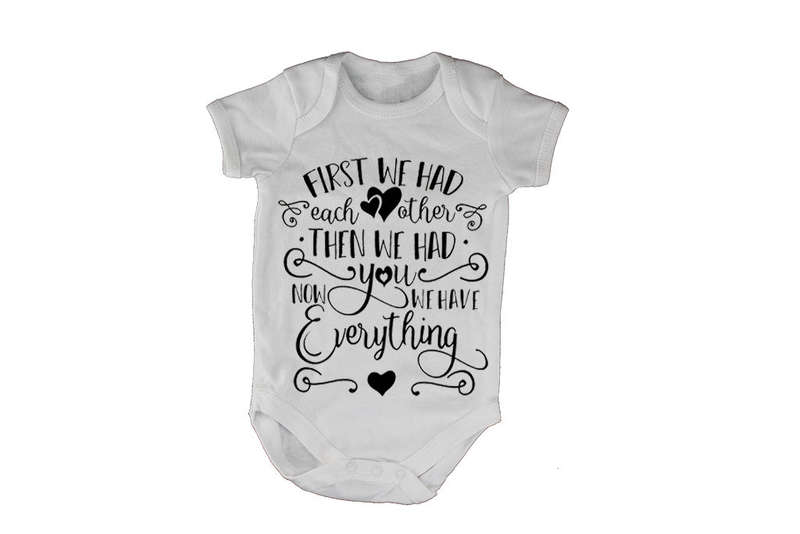 First We Had Each Other.. - Baby Grow