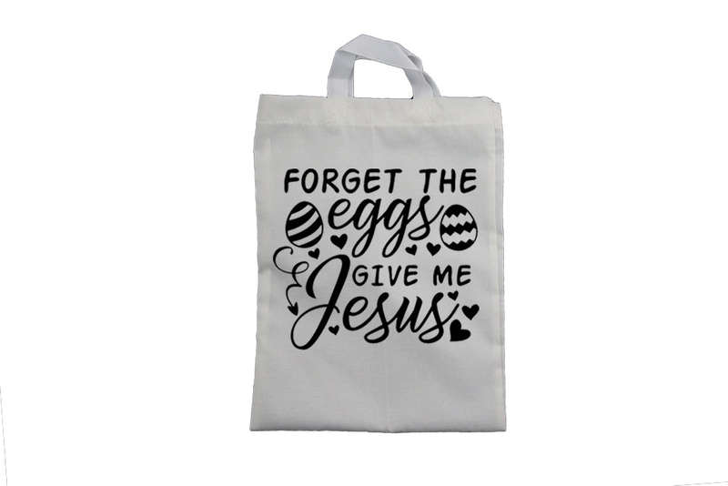Forget The Eggs - Easter Bag