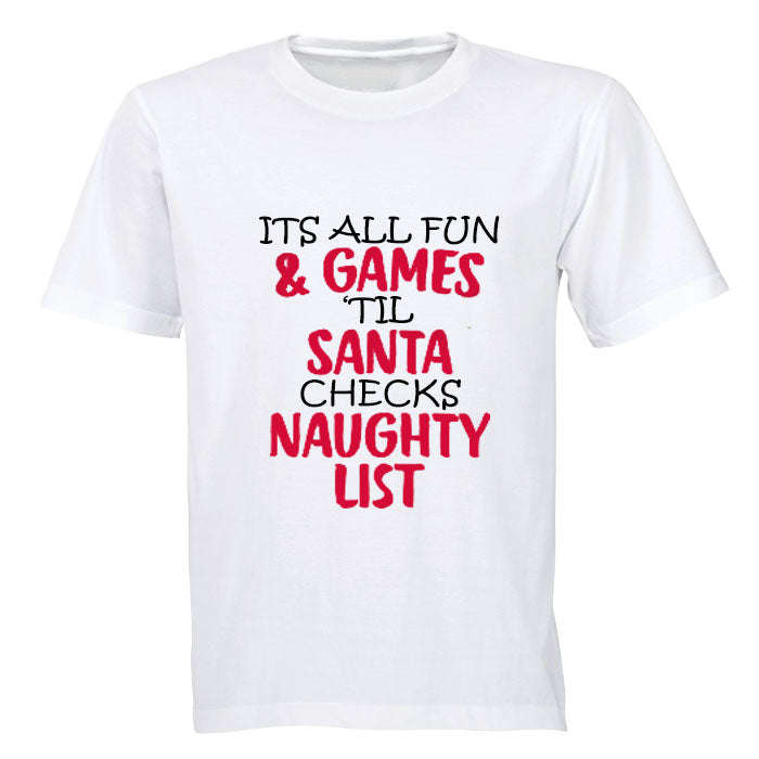 Its All Fun and Games until Santa checks the Naughty List! - Kids T-Shirt