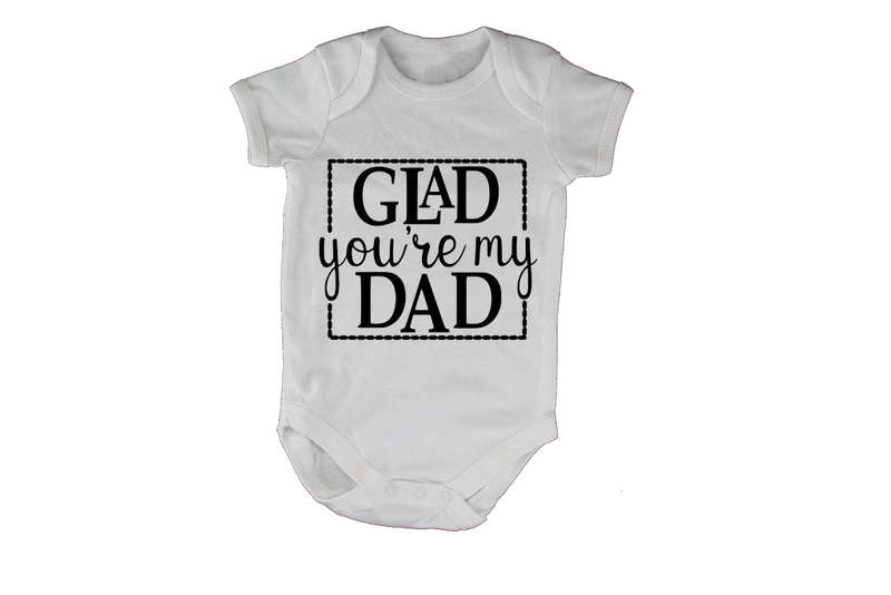 Glad You're My Dad - Baby Grow