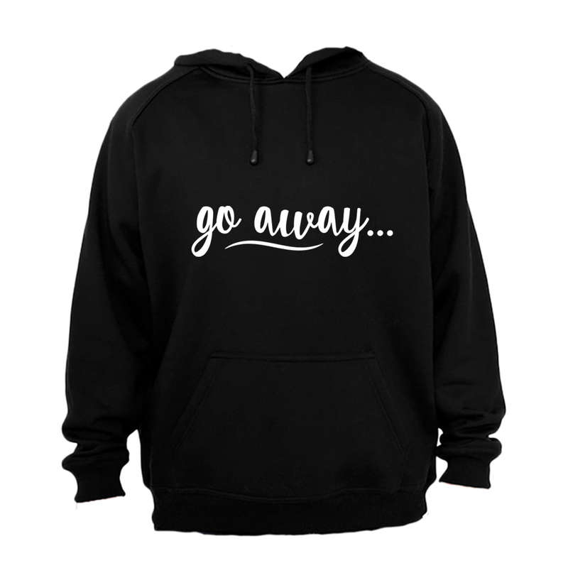 Go Away - Hoodie