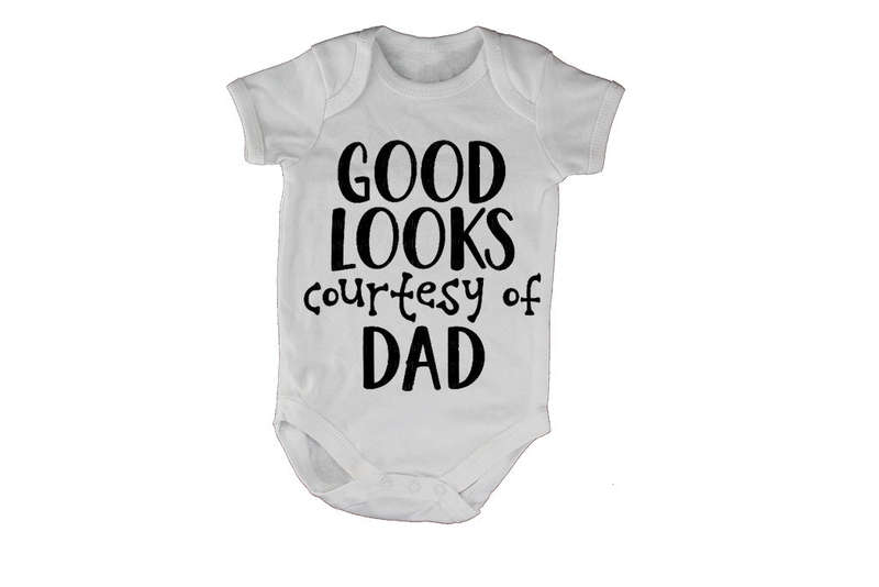 Good Looks Courtesy of Dad - Baby Grow