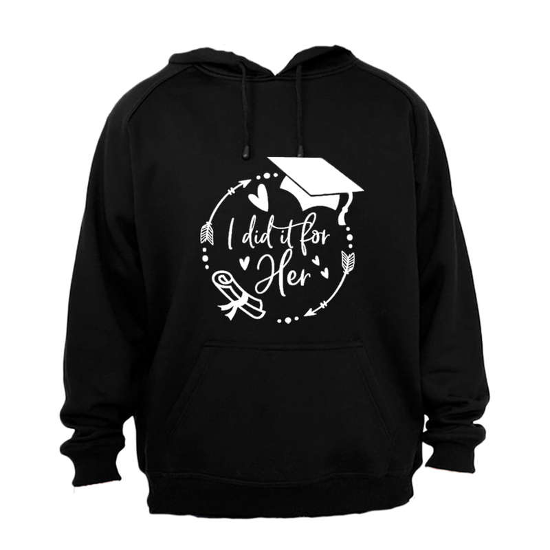Graduation - I Did It For HER - Hoodie