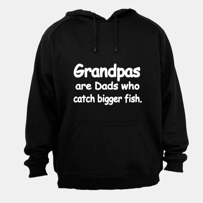 Grandpas Catch Bigger Fish - Hoodie