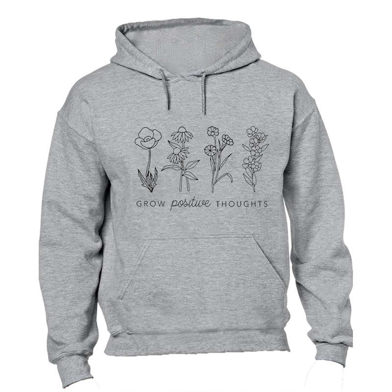 Grow Positive Thoughts - Hoodie
