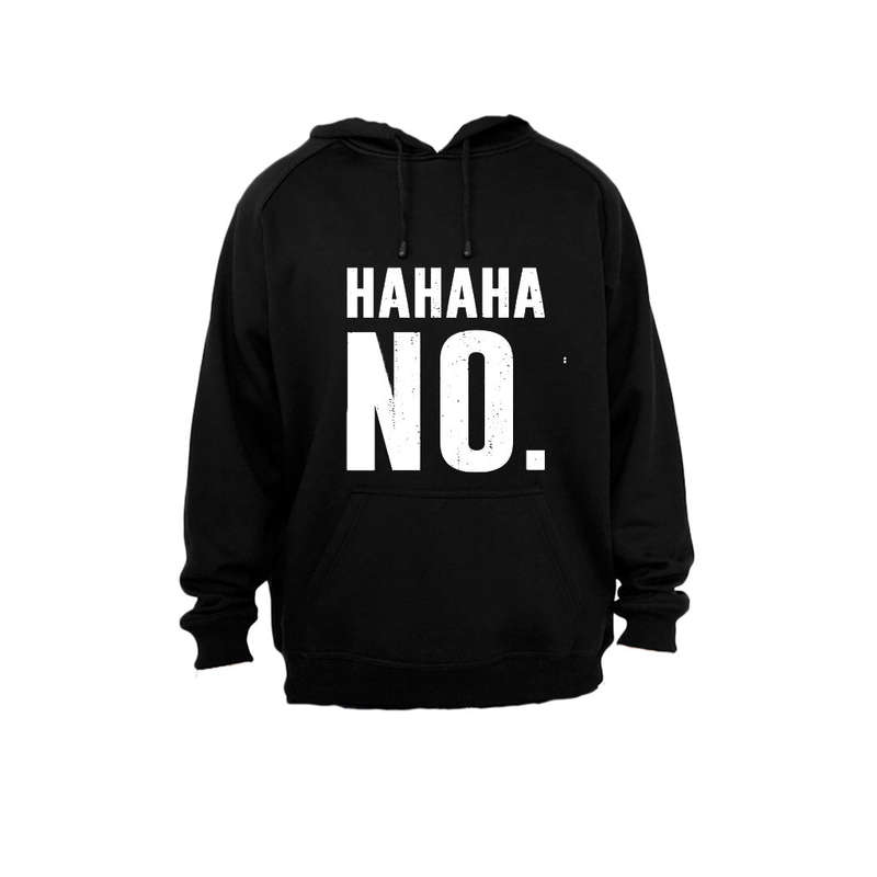 HAHAHA, NO - Hoodie
