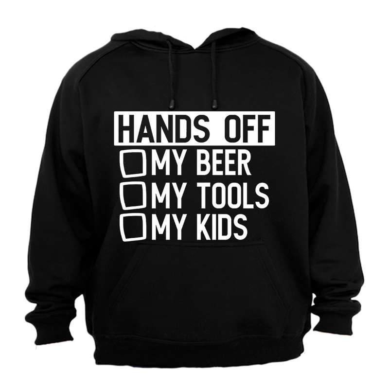 Hands Off My Beer - Tools & Kids - Hoodie