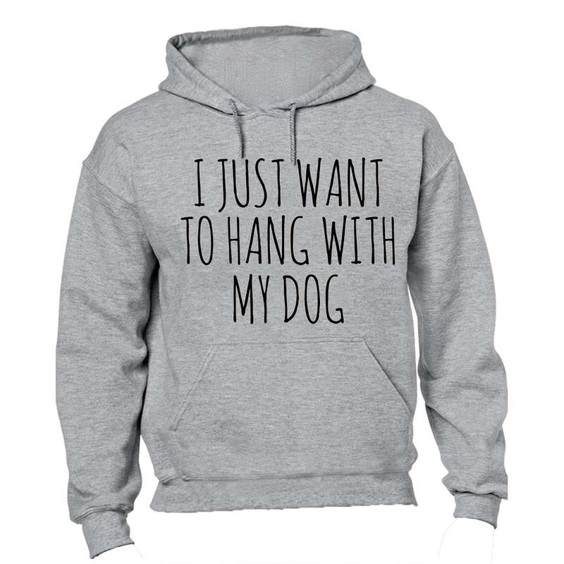 Hang With My Dog - Hoodie