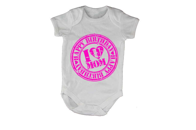 Happy Birthday - I Love You Mom - Baby Grow