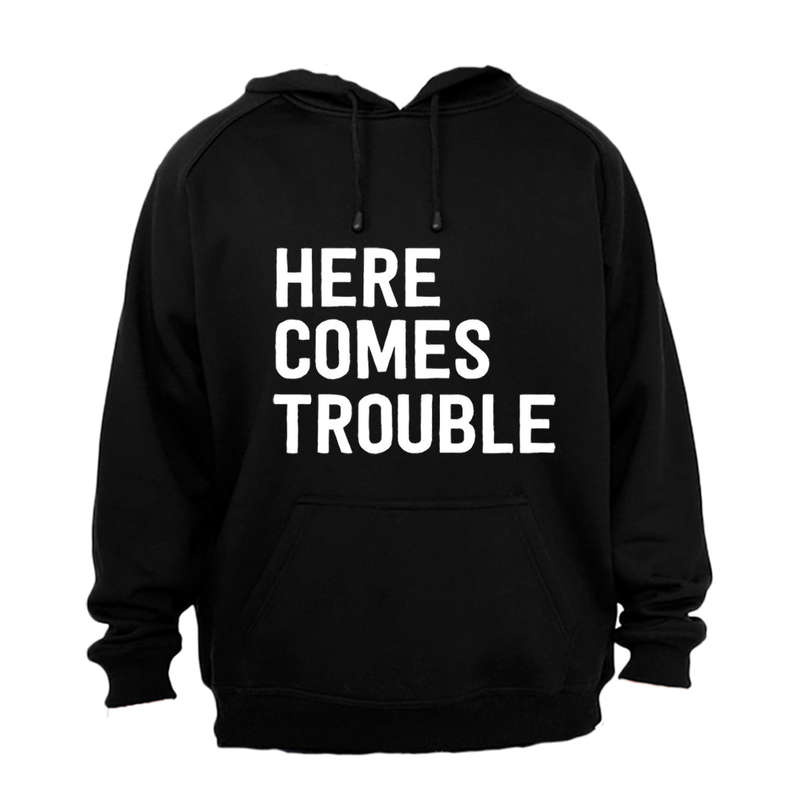 Here Comes Trouble - Hoodie