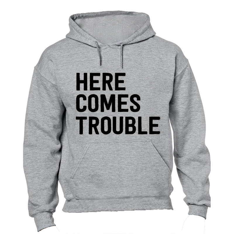 Here Comes Trouble - Hoodie