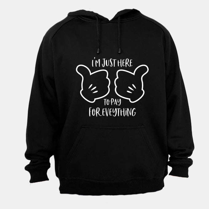 Here to Pay for Everything - Hoodie